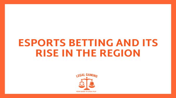 ESports Betting And Its Rise In The Region