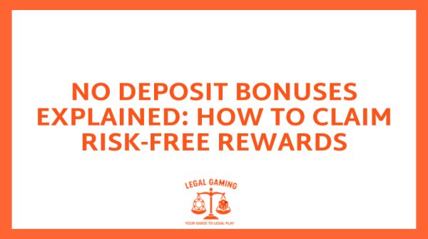 No Deposit Bonuses Explained