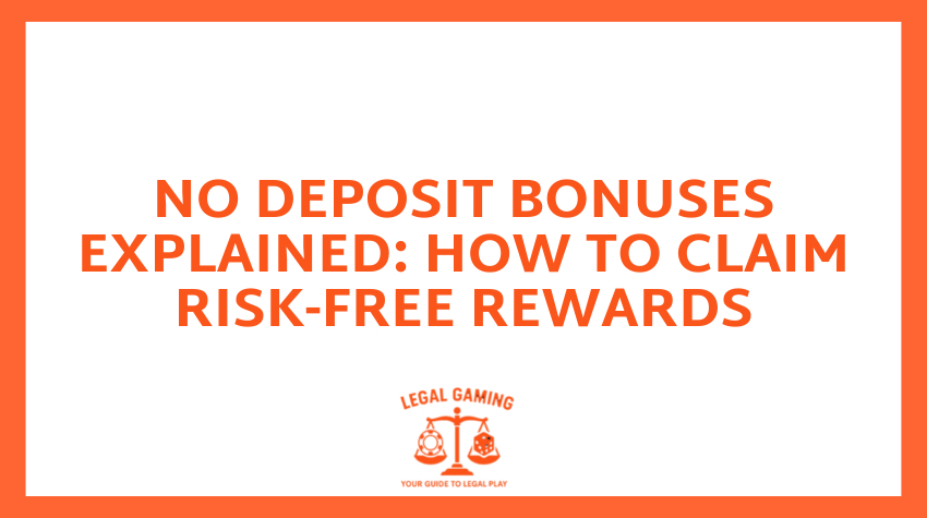No Deposit Bonuses Explained