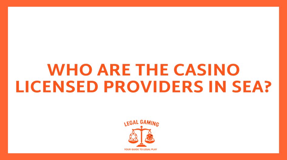 Who are the Casino Licensed Providers in SEA?