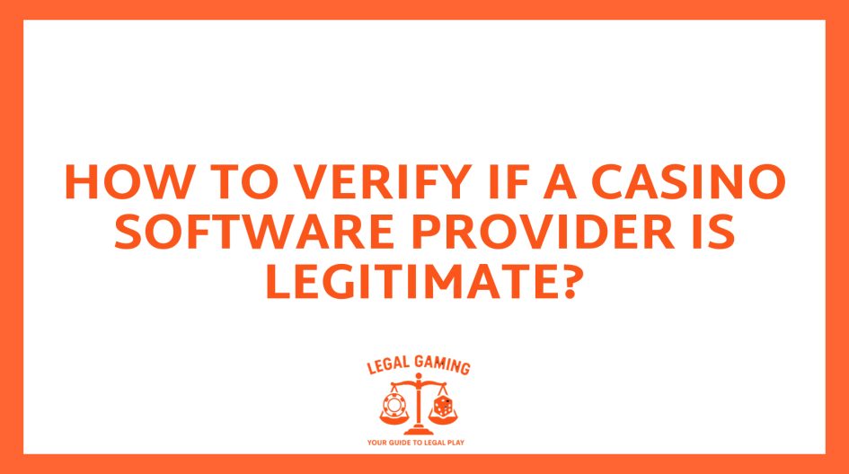 How To Verify If a Casino Software Provider Is Legitimate