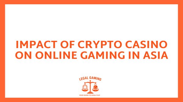 Impact Of Crypto Casino On Online Gaming In Asia